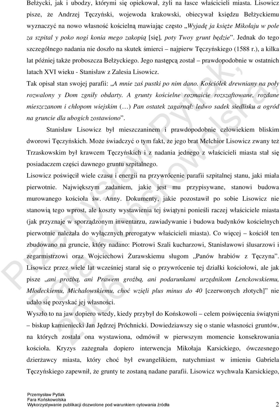 konia mego zakopią [się], poty Twoy grunt będzie. Jednak do tego szczególnego nadania nie doszło na skutek śmierci najpierw Tęczyńskiego (1588 r.), a kilka lat później także proboszcza Bełżyckiego.