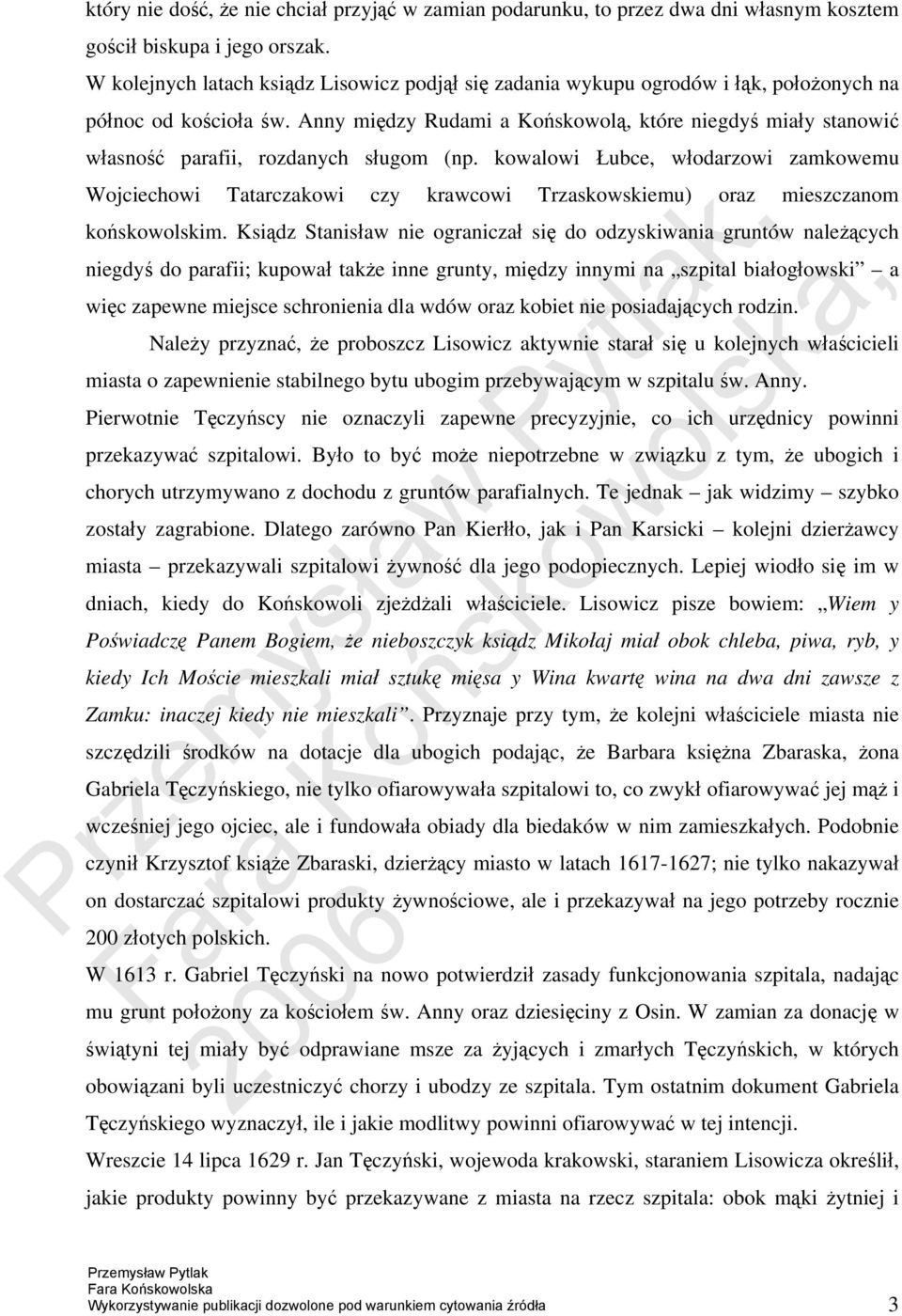 Anny między Rudami a Końskowolą, które niegdyś miały stanowić własność parafii, rozdanych sługom (np.