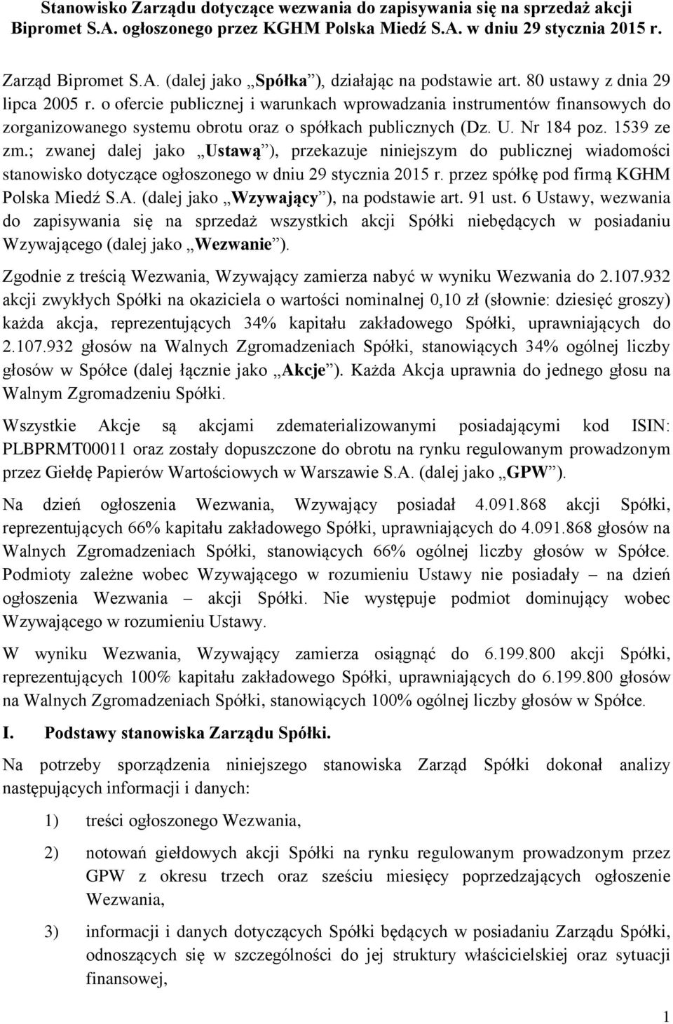 ; zwanej dalej jako Ustawą ), przekazuje niniejszym do publicznej wiadomości stanowisko dotyczące ogłoszonego w dniu 29 stycznia 2015 r. przez spółkę pod firmą KGHM Polska Miedź S.A.