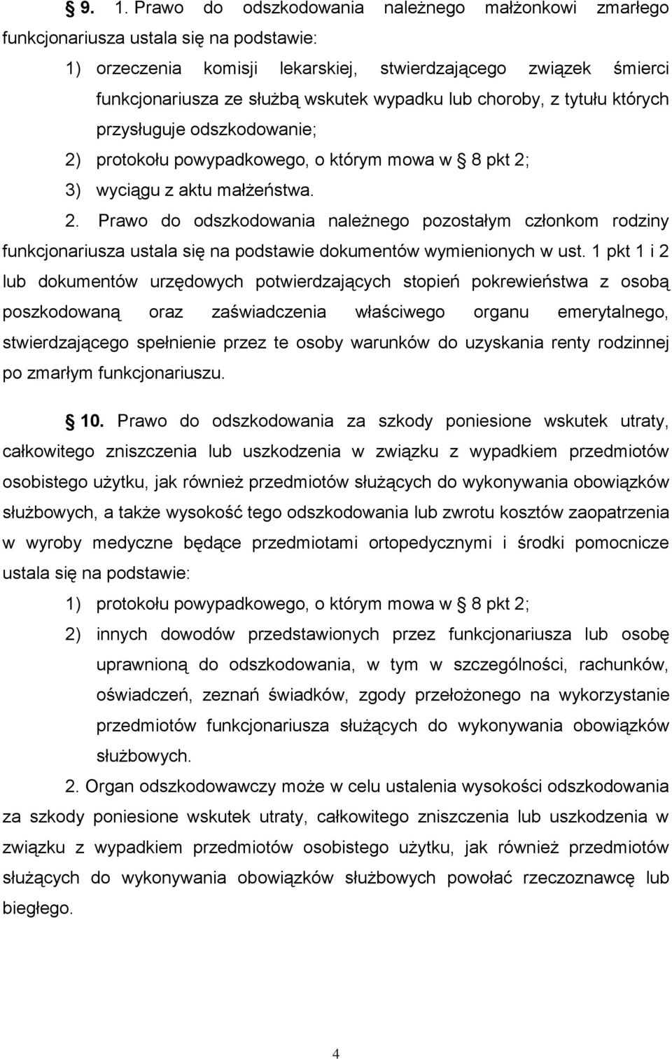 1 pkt 1 i 2 lub dokumentów urzędowych potwierdzających stopień pokrewieństwa z osobą poszkodowaną oraz zaświadczenia właściwego organu emerytalnego, stwierdzającego spełnienie przez te osoby warunków