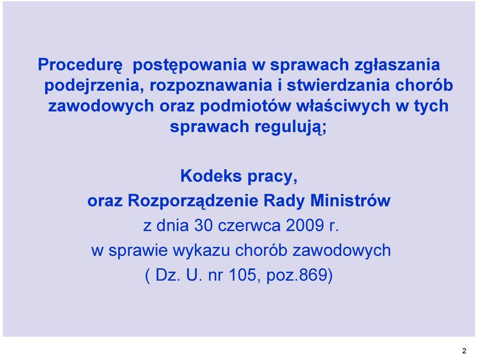 regulują; Kodeks pracy, oraz Rozporządzenie Rady Ministrów z dnia 30