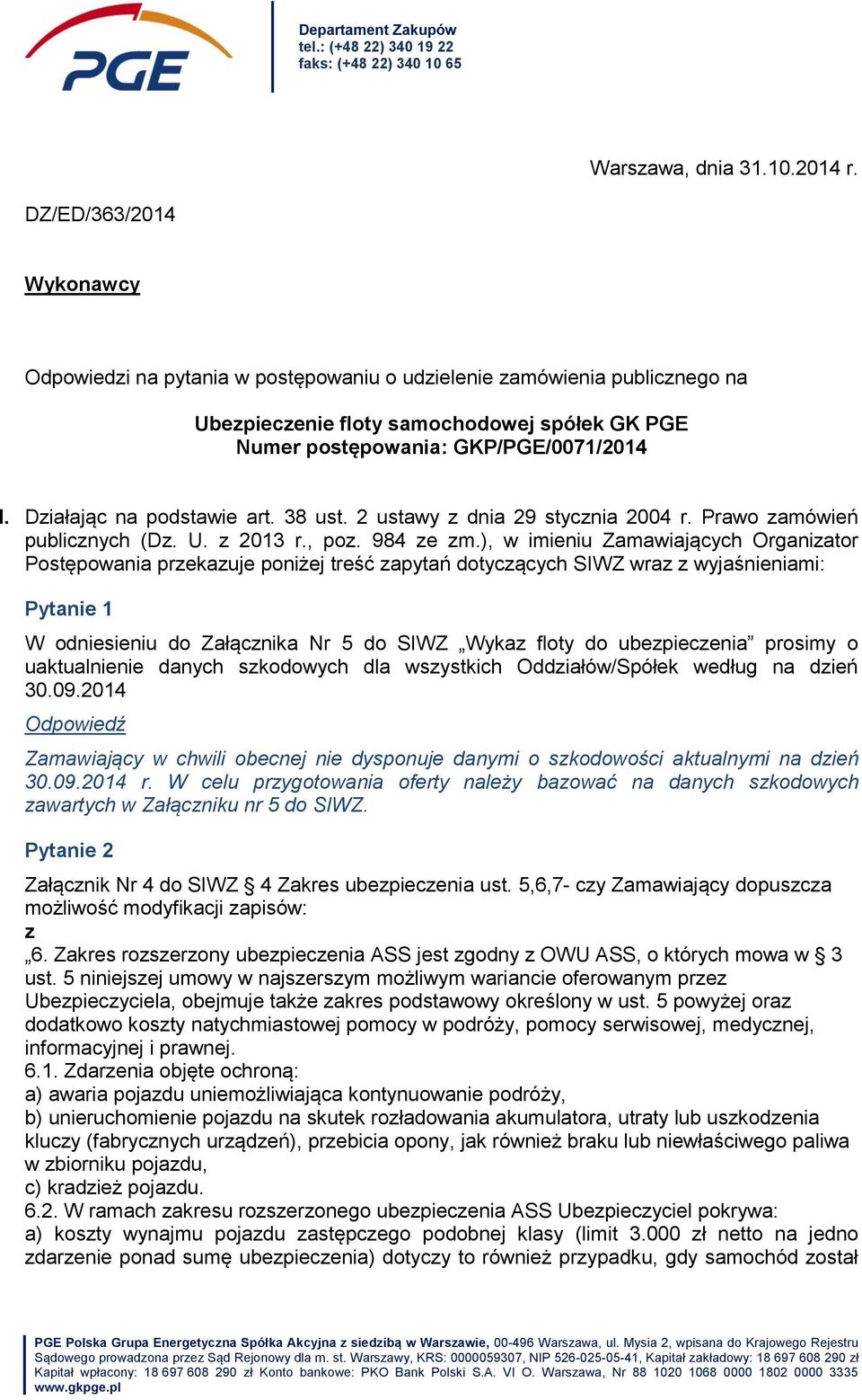 Działając na podstawie art. 38 ust. 2 ustawy z dnia 29 stycznia 2004 r. Prawo zamówień publicznych (Dz. U. z 2013 r., poz. 984 ze zm.