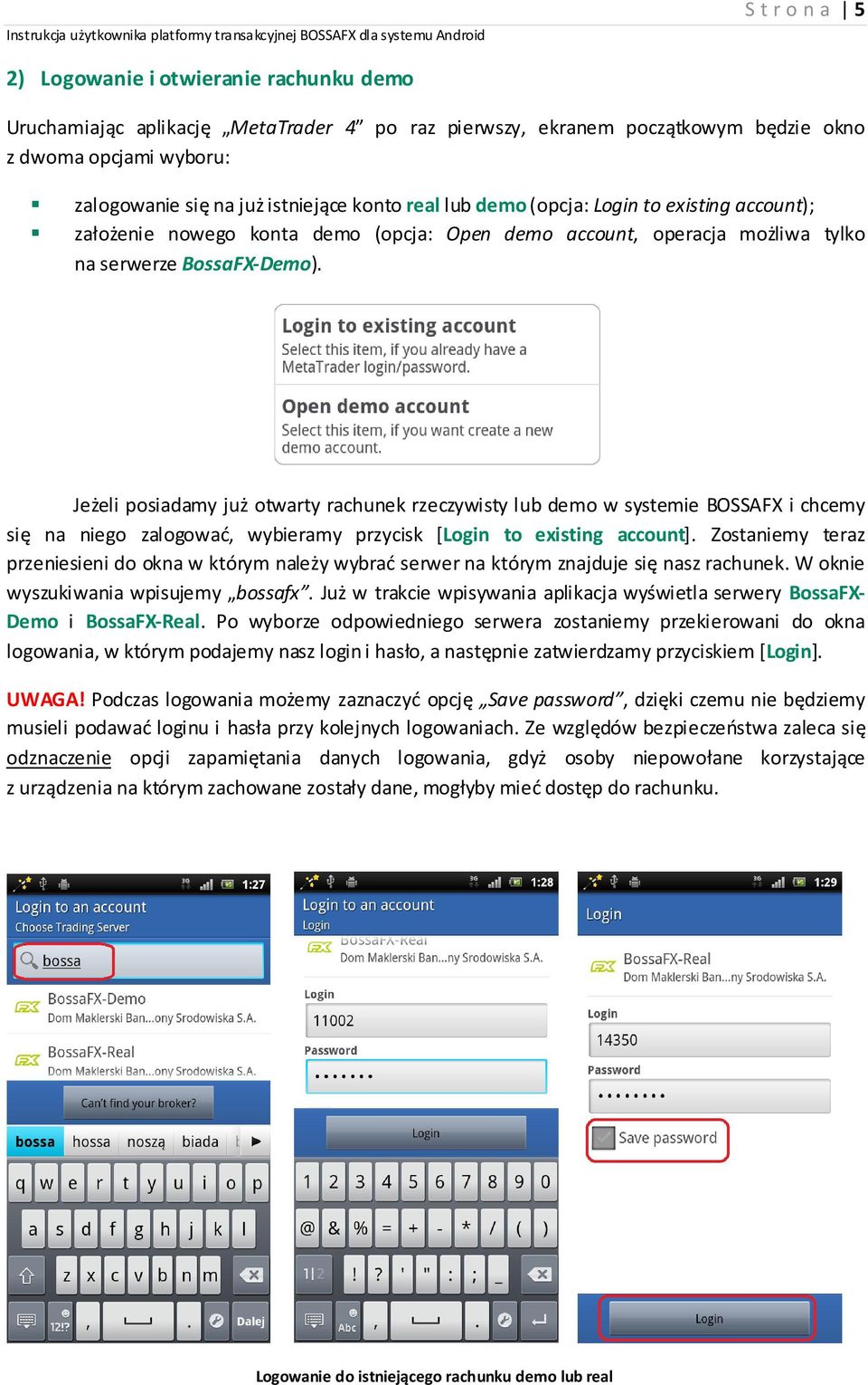 Jeżeli posiadamy już otwarty rachunek rzeczywisty lub demo w systemie BOSSAFX i chcemy się na niego zalogować, wybieramy przycisk [Login to existing account].