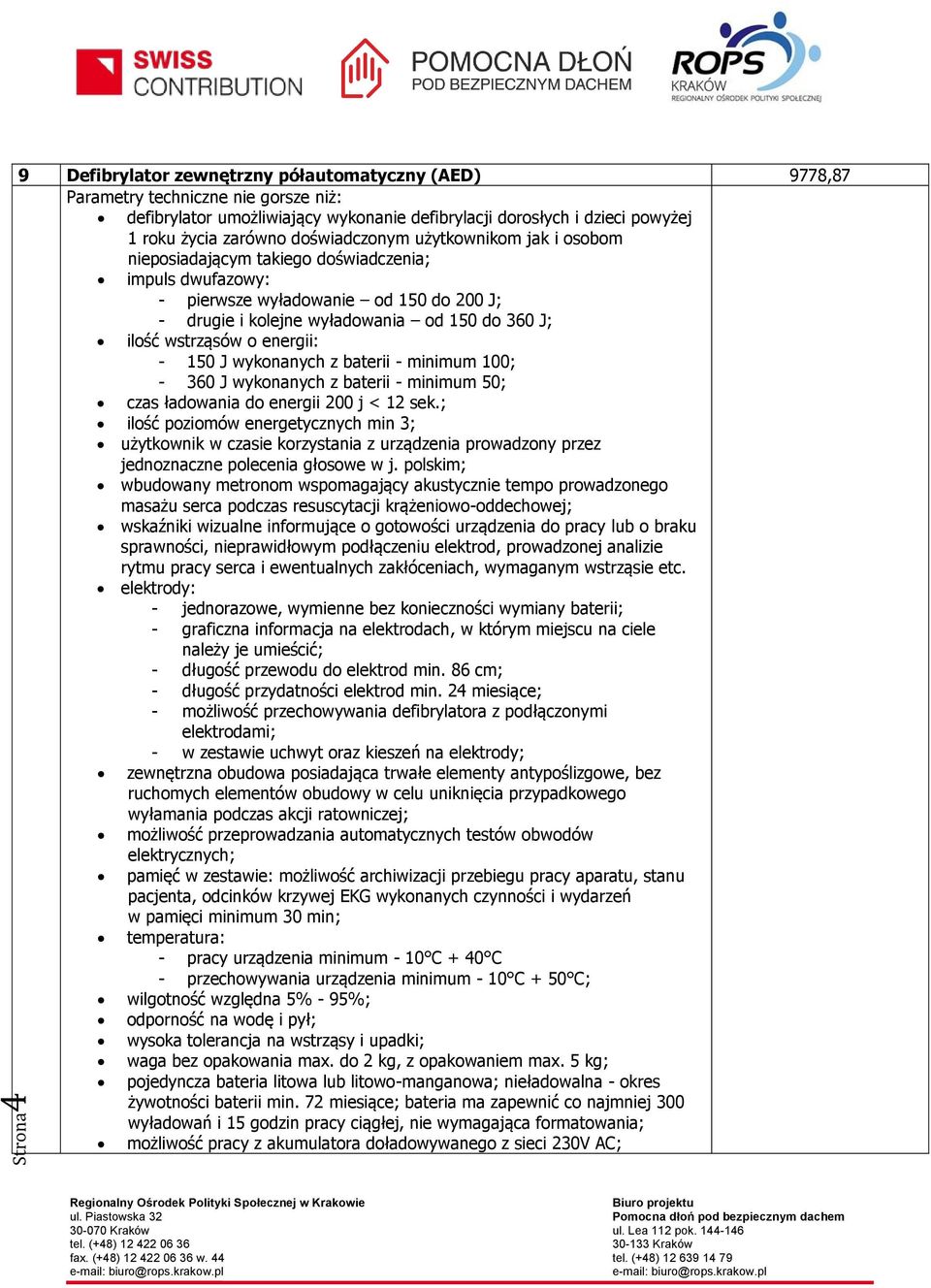 baterii - minimum 100; - 360 J wykonanych z baterii - minimum 50; czas ładowania do energii 200 j < 12 sek.