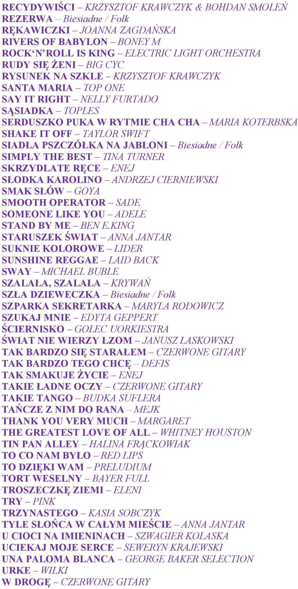 JABŁONI Biesiadne / Folk SIMPLY THE BEST TINA TURNER SKRZYDLATE RĘCE ENEJ SŁODKA KAROLINO ANDRZEJ CIERNIEWSKI SMAK SŁÓW GOYA SMOOTH OPERATOR SADE SOMEONE LIKE YOU ADELE STAND BY ME BEN E.