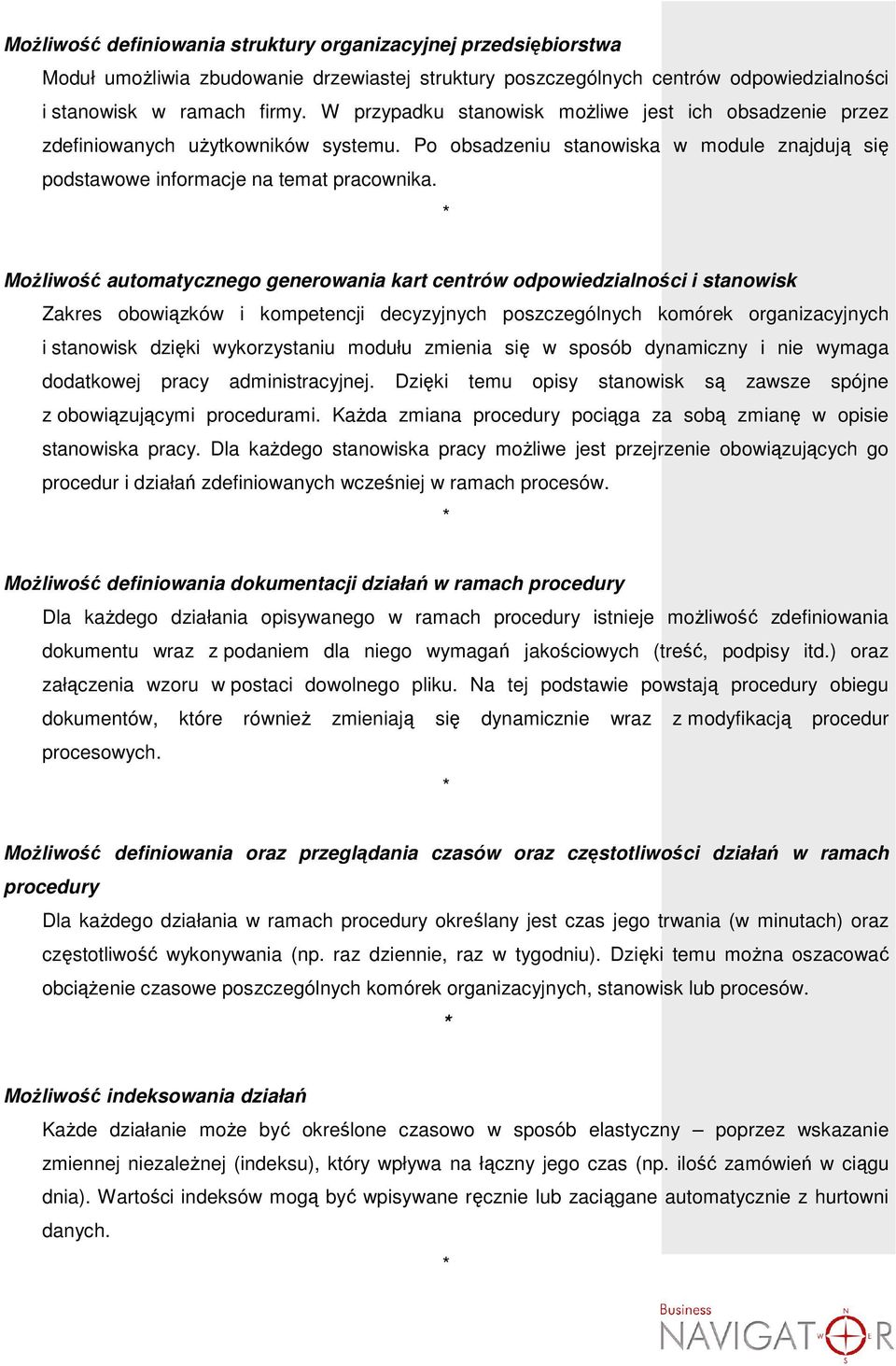 MoŜliwość automatycznego generowania kart centrów odpowiedzialności i stanowisk Zakres obowiązków i kompetencji decyzyjnych poszczególnych komórek organizacyjnych i stanowisk dzięki wykorzystaniu