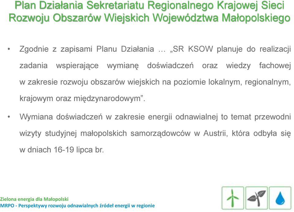 rozwoju obszarów wiejskich na poziomie lokalnym, regionalnym, krajowym oraz międzynarodowym.