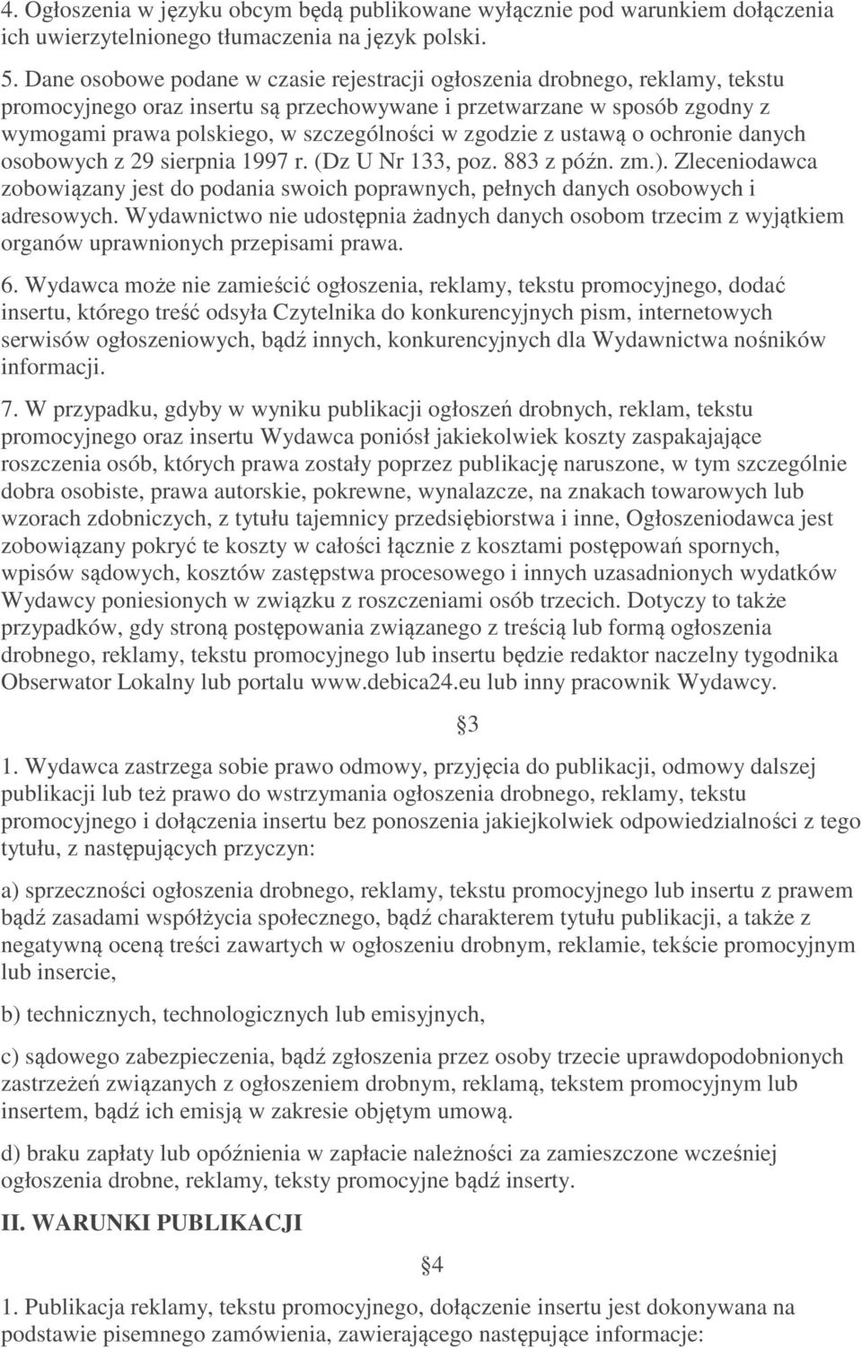 zgodzie z ustawą o ochronie danych osobowych z 29 sierpnia 1997 r. (Dz U Nr 133, poz. 883 z późn. zm.).