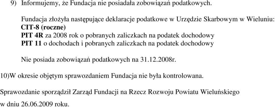 pobranych zaliczkach na podatek dochodowy PIT 11 o dochodach i pobranych zaliczkach na podatek dochodowy Nie posiada zobowiązań