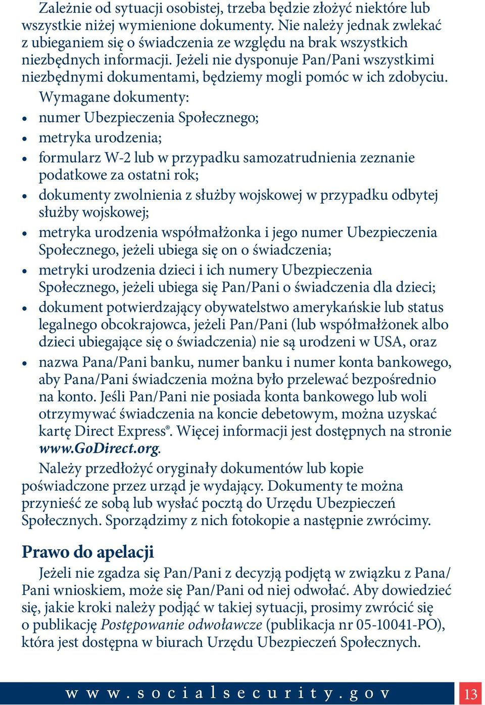 Jeżeli nie dysponuje Pan/Pani wszystkimi niezbędnymi dokumentami, będziemy mogli pomóc w ich zdobyciu.