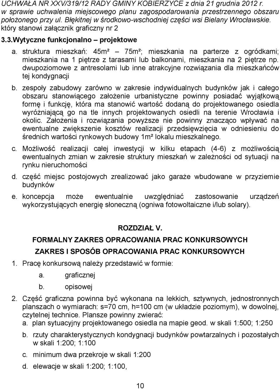 struktura mieszkań: 45m² 75m²; mieszkania na parterze z ogródkami; mieszkania na 1 piętrze z tarasami lub balkonami, mieszkania na 2 piętrze np.
