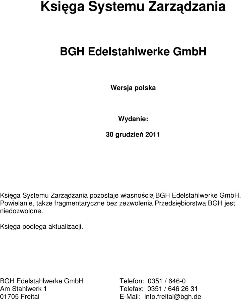 Powielanie, takŝe fragmentaryczne bez zezwolenia Przedsiębiorstwa BGH jest niedozwolone.