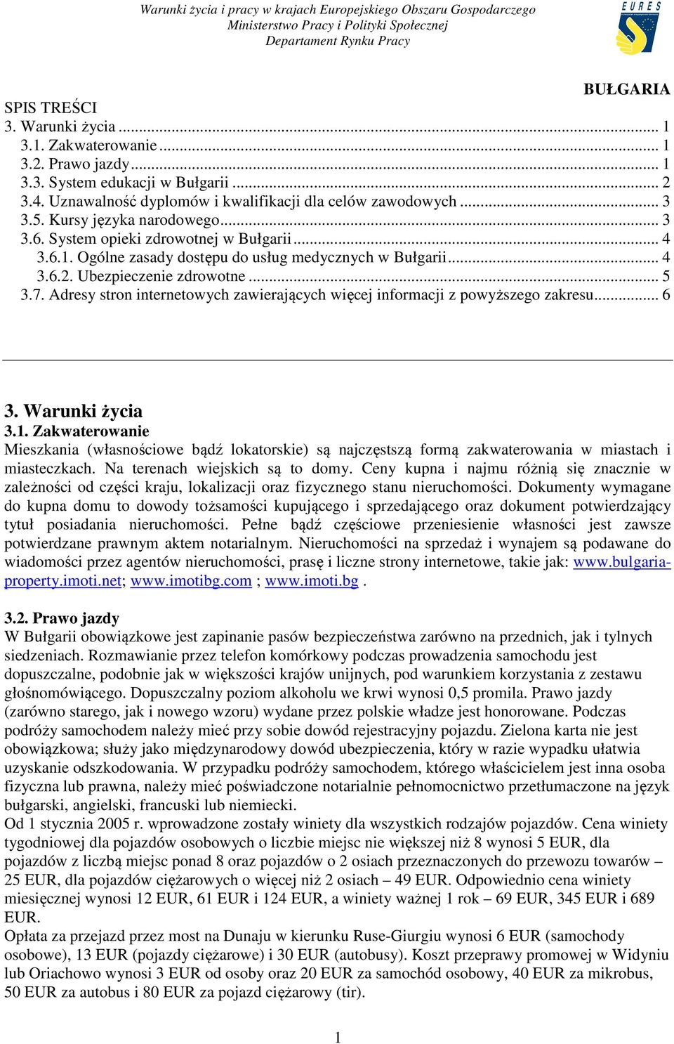 Adresy stron internetowych zawierających więcej informacji z powyższego zakresu... 6 3. Warunki życia 3.1.