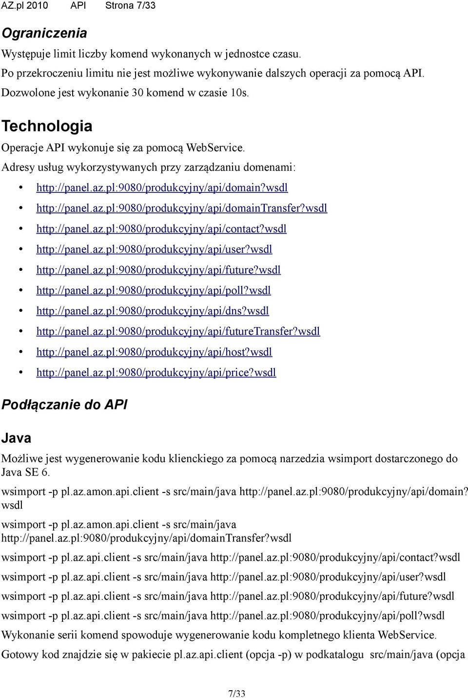 pl:9080/produkcyjny/api/domain?wsdl http://panel.az.pl:9080/produkcyjny/api/domaintransfer?wsdl http://panel.az.pl:9080/produkcyjny/api/contact?wsdl http://panel.az.pl:9080/produkcyjny/api/user?