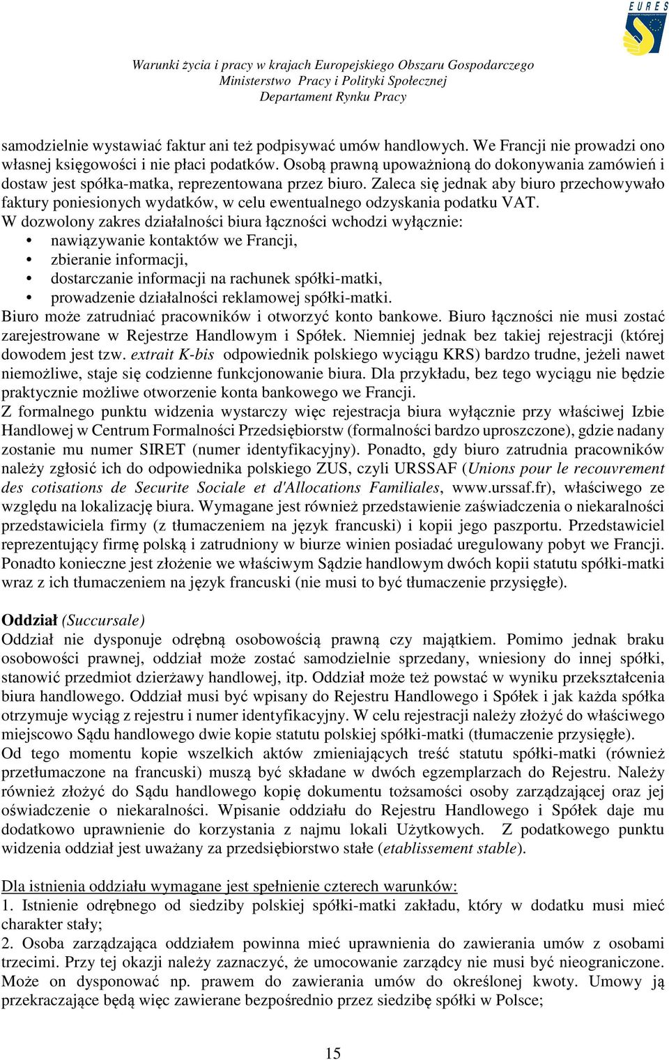 Zaleca się jednak aby biuro przechowywało faktury poniesionych wydatków, w celu ewentualnego odzyskania podatku VAT.