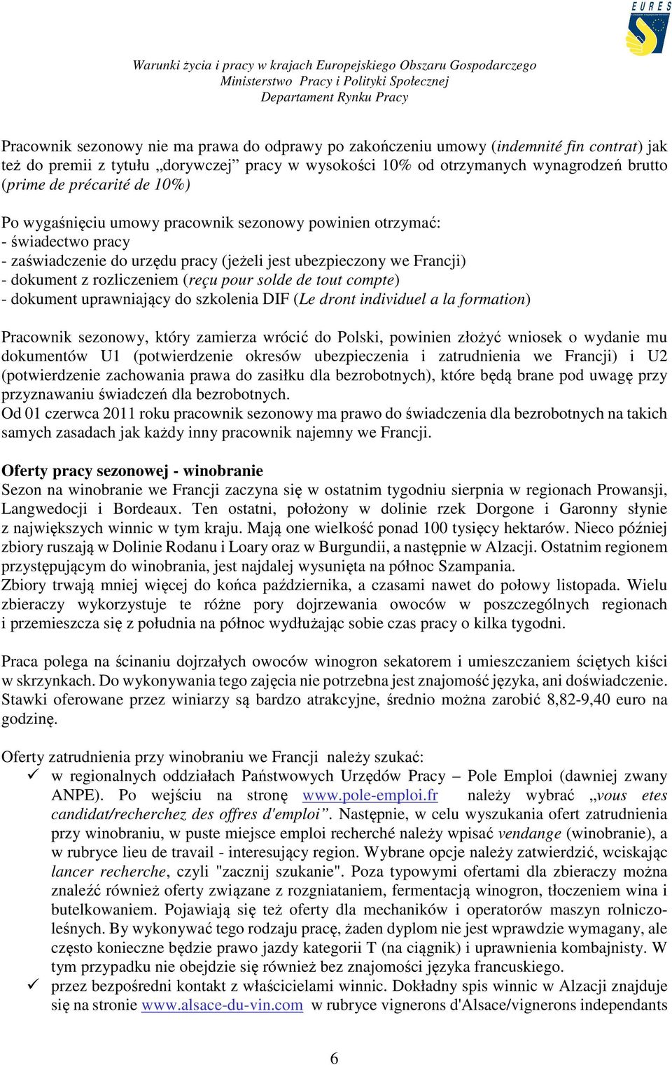 pour solde de tout compte) - dokument uprawniający do szkolenia DIF (Le dront individuel a la formation) Pracownik sezonowy, który zamierza wrócić do Polski, powinien złożyć wniosek o wydanie mu