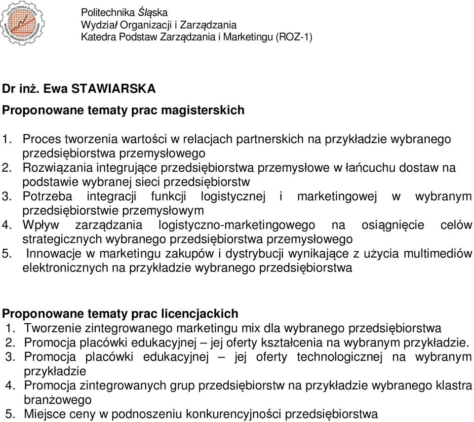 Potrzeba integracji funkcji logistycznej i marketingowej w wybranym przedsi biorstwie przemys owym 4.