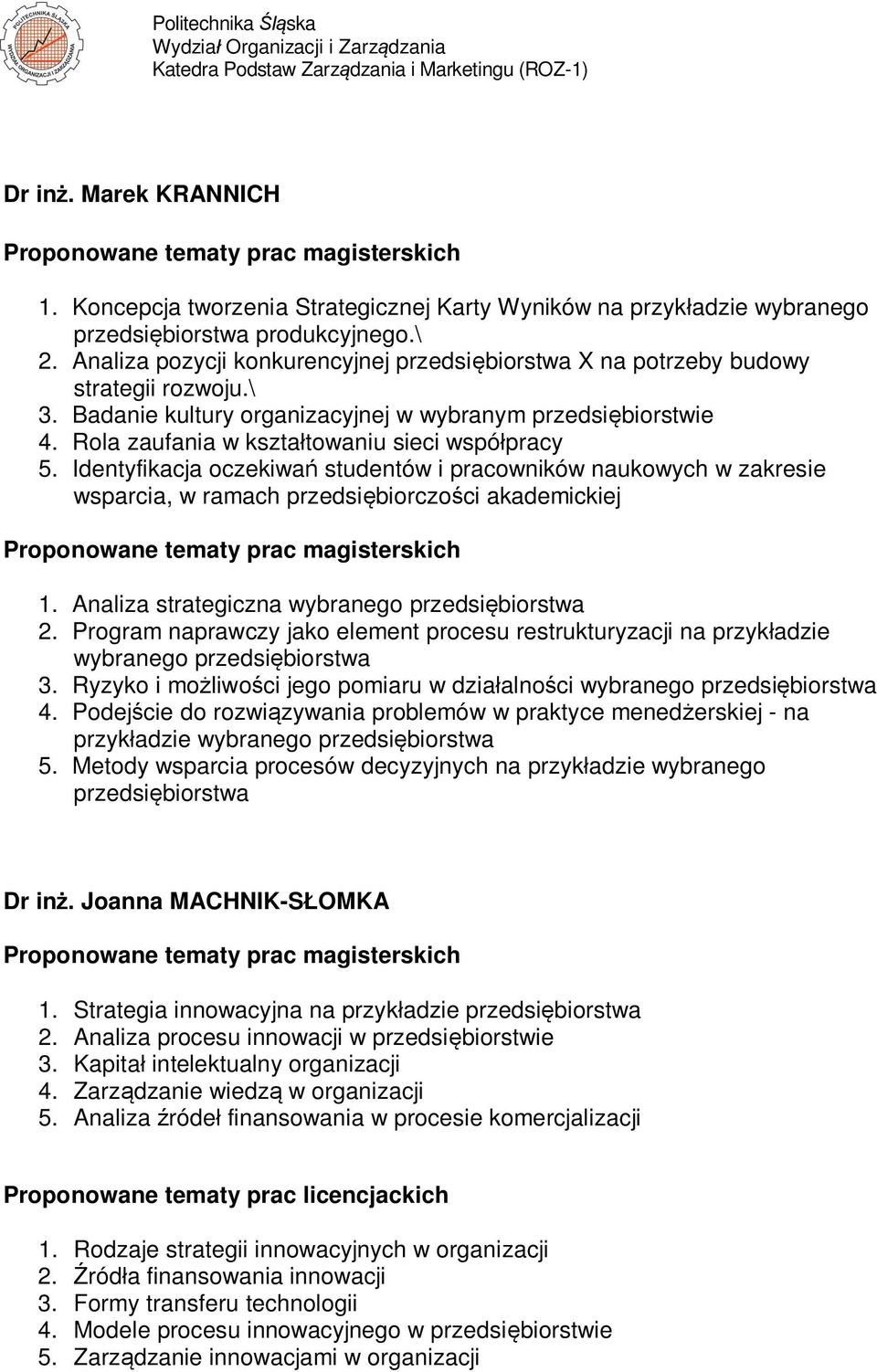 Rola zaufania w kszta towaniu sieci wspó pracy 5. Identyfikacja oczekiwa studentów i pracowników naukowych w zakresie wsparcia, w ramach przedsi biorczo ci akademickiej 1.