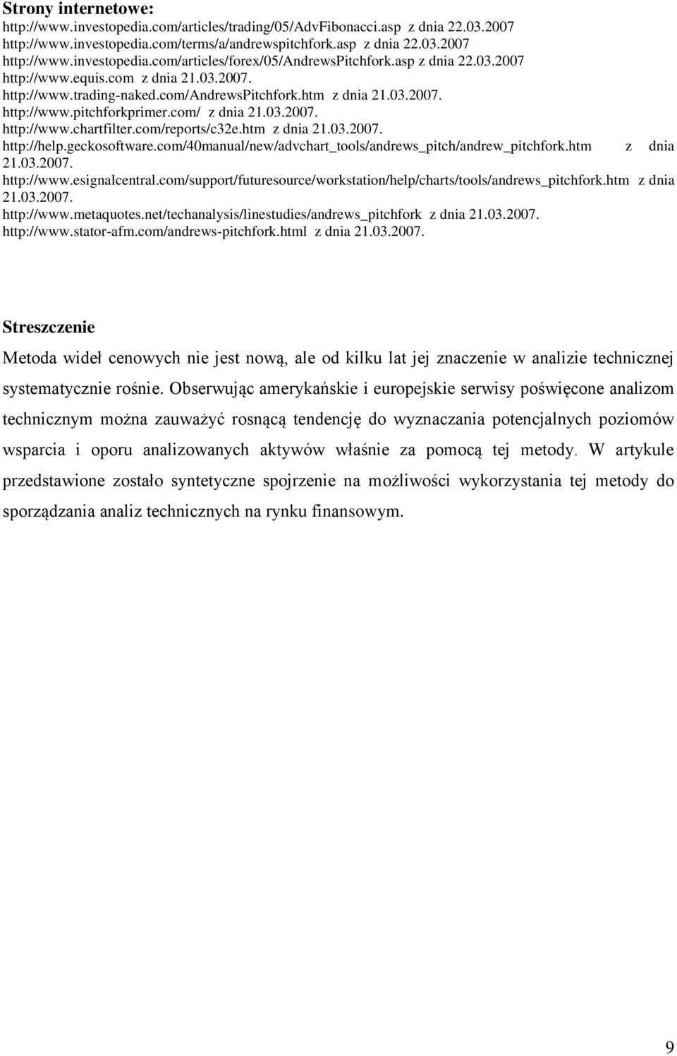 com/reports/c32e.htm z dna 21.03.2007. http://help.geckosoftware.com/40manual/new/advchart_tools/andrews_ptch/andrew_ptchfork.htm z dna 21.03.2007. http://www.esgnalcentral.