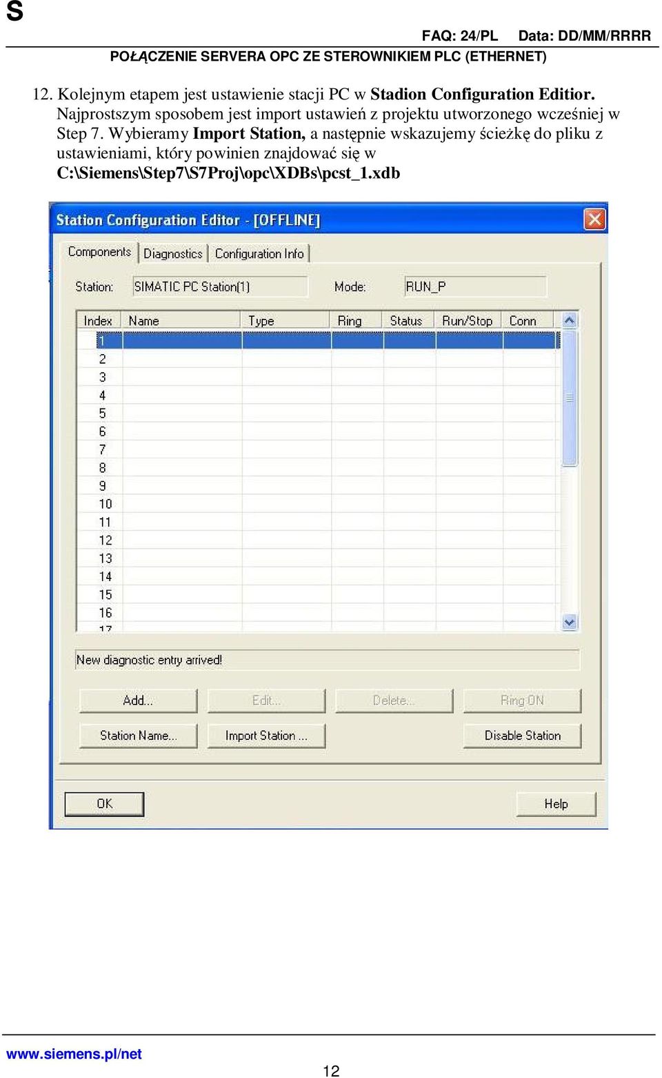 Najprostszym sposobem jest import ustawie z projektu utworzonego wcze niej w Step 7.