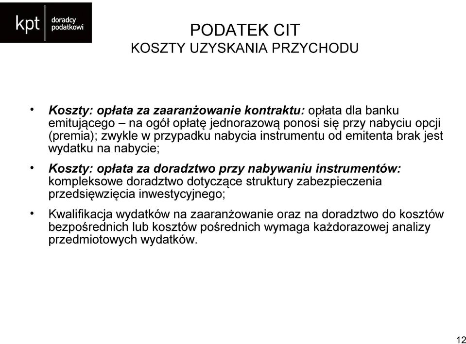 doradztwo przy nabywaniu instrumentów: kompleksowe doradztwo dotyczące struktury zabezpieczenia przedsięwzięcia inwestycyjnego; Kwalifikacja