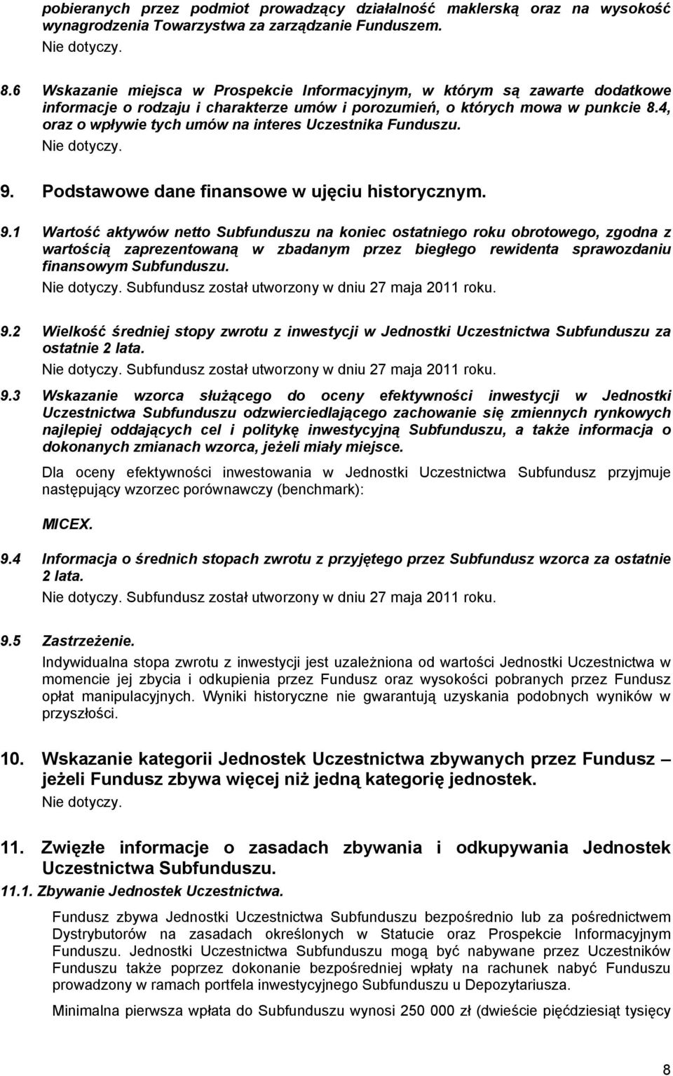 4, oraz o wpływie tych umów na interes Uczestnika Funduszu. Nie dotyczy. 9.