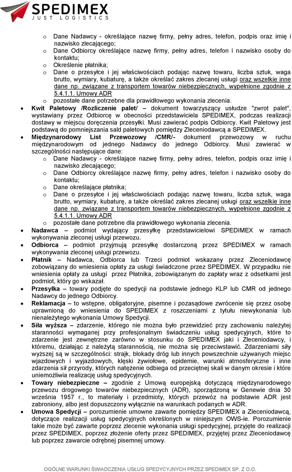 związane z transportem towarów niebezpiecznych, wypełnione zgodnie z 5.4.1.1. Umowy ADR o pozostałe dane potrzebne dla prawidłowego wykonania zlecenia.