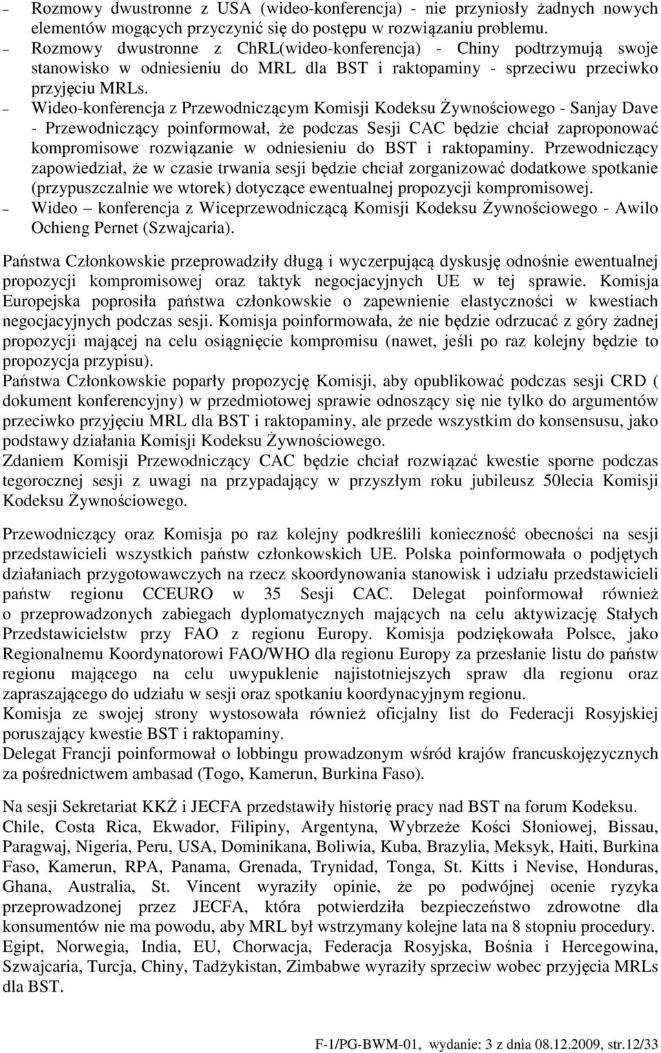 Wideo-konferencja z Przewodniczącym Komisji Kodeksu Żywnościowego - Sanjay Dave - Przewodniczący poinformował, że podczas Sesji CAC będzie chciał zaproponować kompromisowe rozwiązanie w odniesieniu