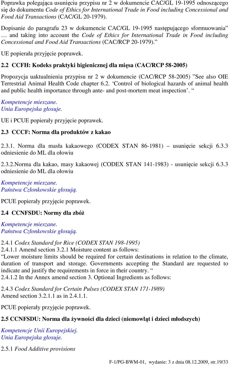 Dopisanie do paragrafu 23 w dokumencie CAC/GL 19-1995 następującego sformuowania and taking into account the Code of Ethics for International Trade in Food including Concessional and Food Aid