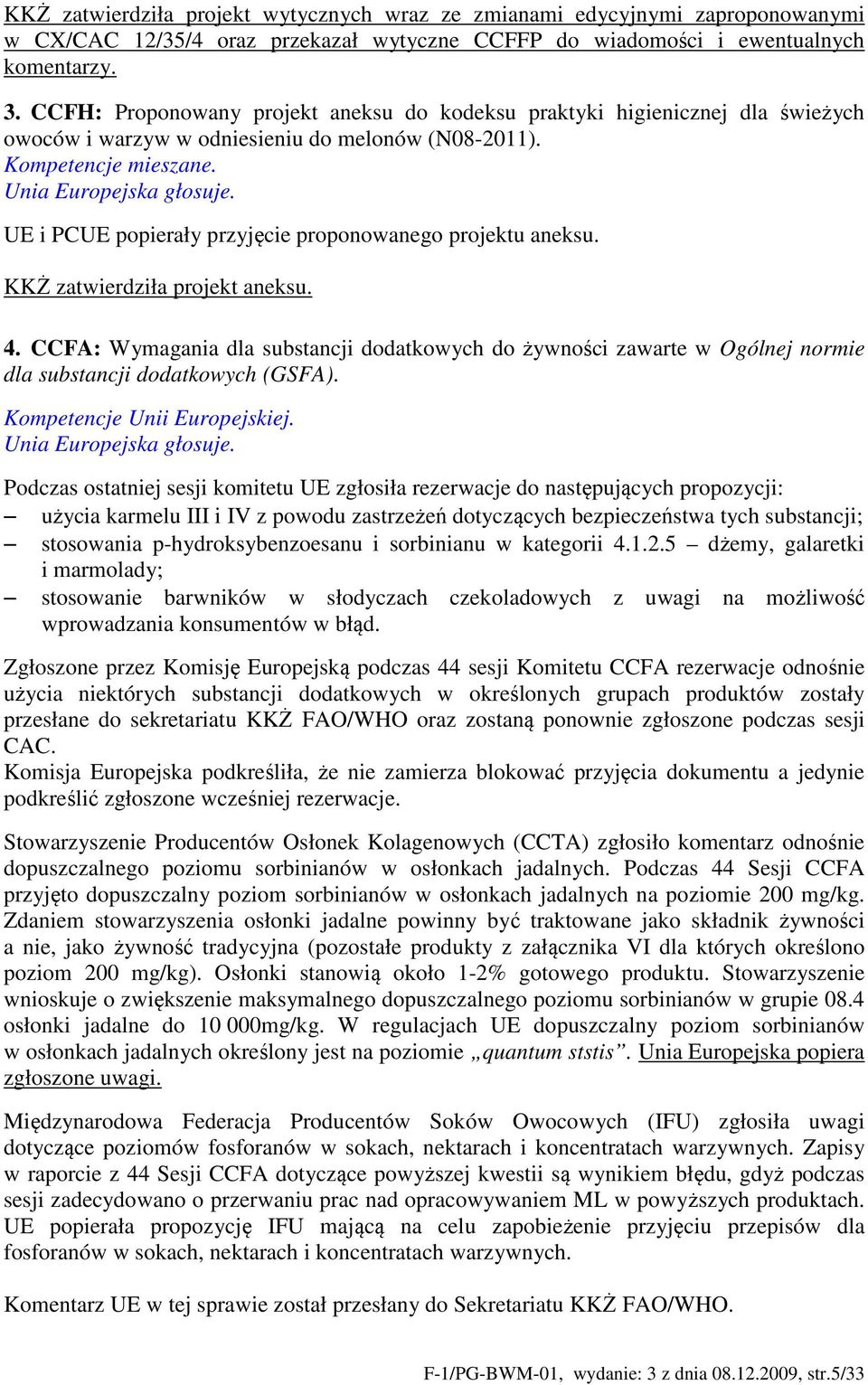KKŻ zatwierdziła projekt aneksu. 4. CCFA: Wymagania dla substancji dodatkowych do żywności zawarte w Ogólnej normie dla substancji dodatkowych (GSFA).