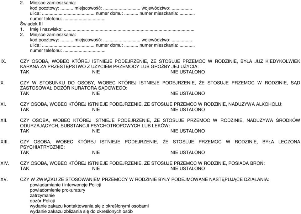 CZY W STOSUNKU DO OSOBY, WOBEC KTÓREJ ISTJE PODEJRZE, ŻE STOSUJE PRZEMOC W RODZI, SĄD ZASTOSOWAŁ DOZÓR KURATORA SĄDOWEGO: USTALONO XI. XII. XIII. XIV. XV.