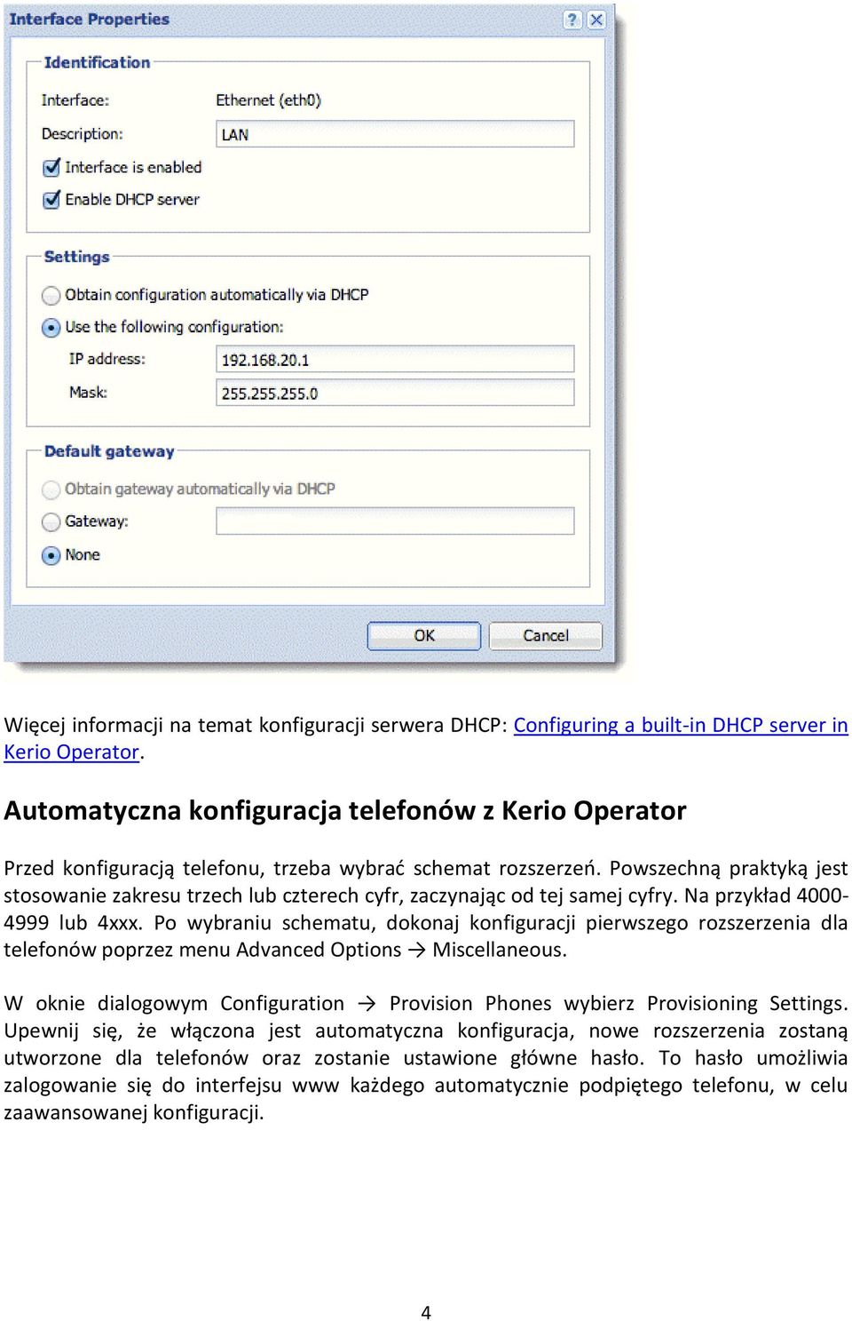Powszechną praktyką jest stosowanie zakresu trzech lub czterech cyfr, zaczynając od tej samej cyfry. Na przykład 4000-4999 lub 4xxx.