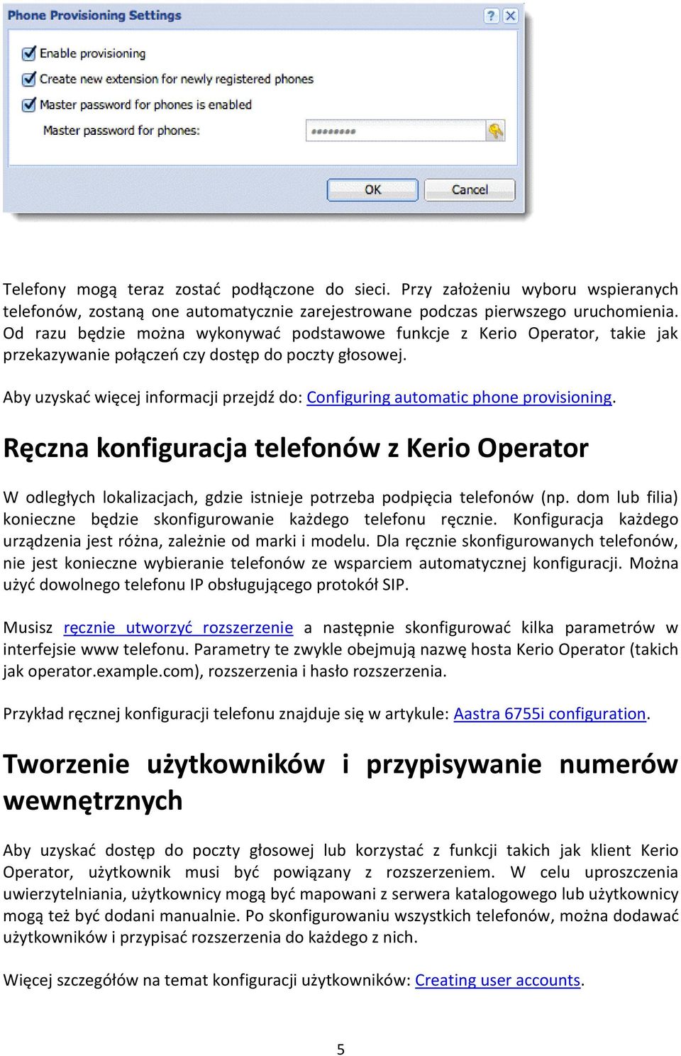 Aby uzyskać więcej informacji przejdź do: Configuring automatic phone provisioning.