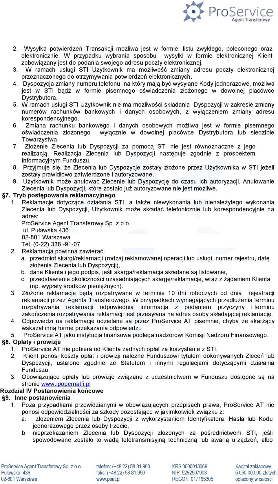 W ramach usługi STI Użytkownik ma możliwość zmiany adresu poczty elektronicznej przeznaczonego do otrzymywania potwierdzeń elektronicznych. 4.