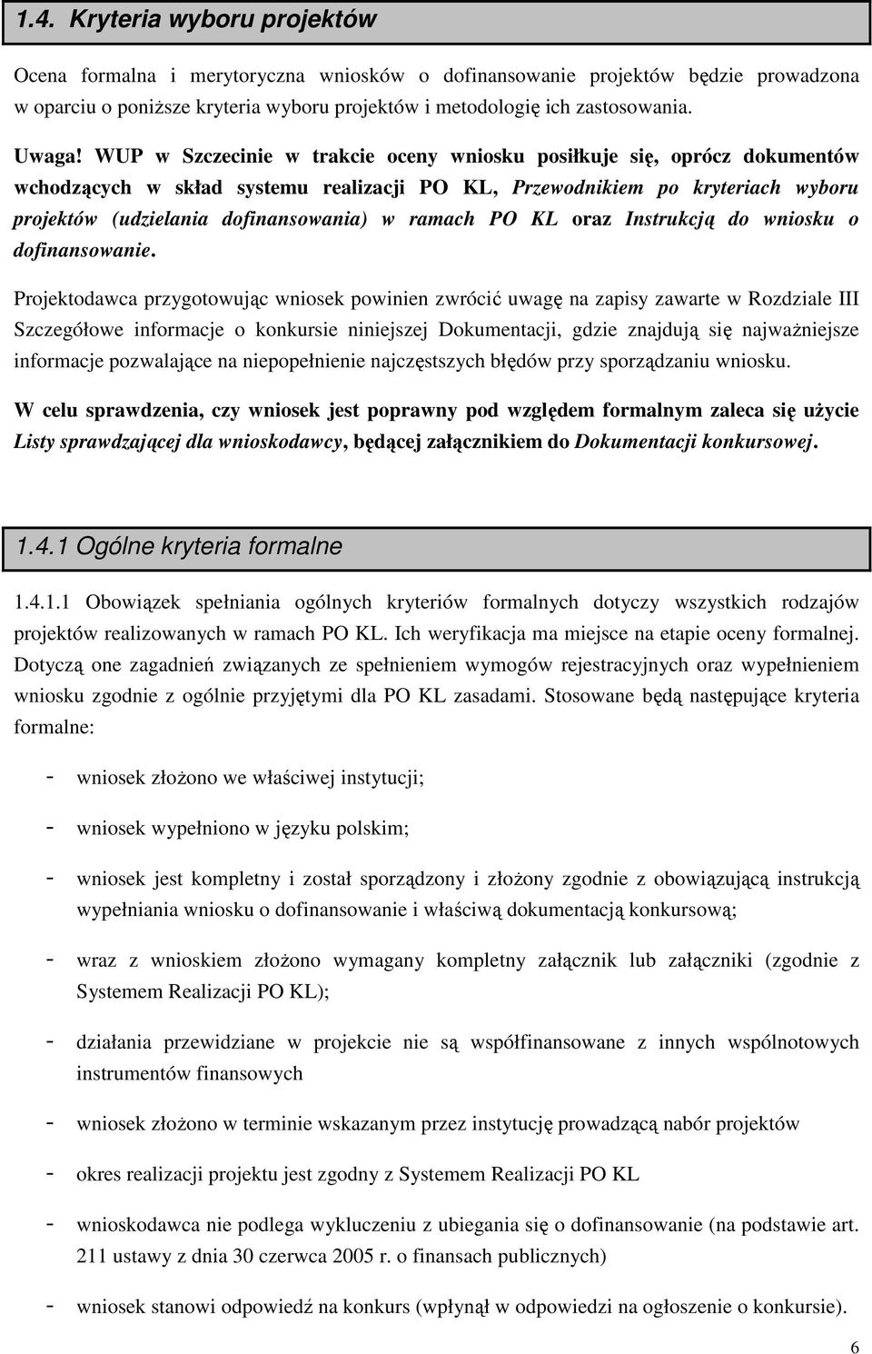 ramach PO KL oraz Instrukcją do wniosku o dofinansowanie.