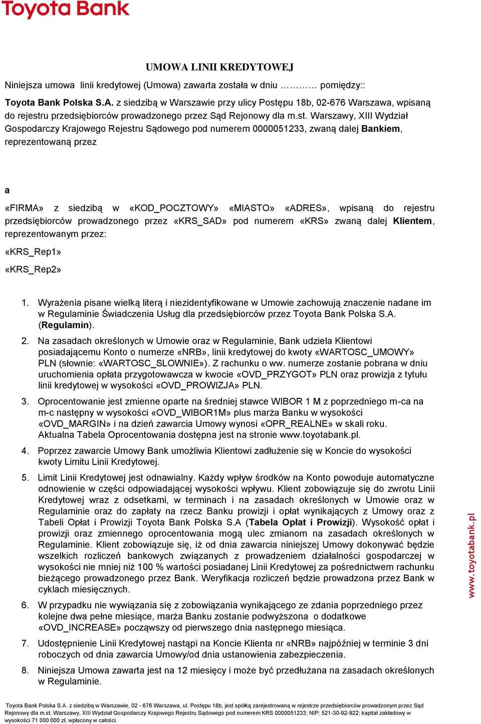 rejestru przedsiębiorców prowadzonego przez «KRS_SAD» pod numerem «KRS» zwaną dalej Klientem, reprezentowanym przez: «KRS_Rep1» «KRS_Rep2» 1.