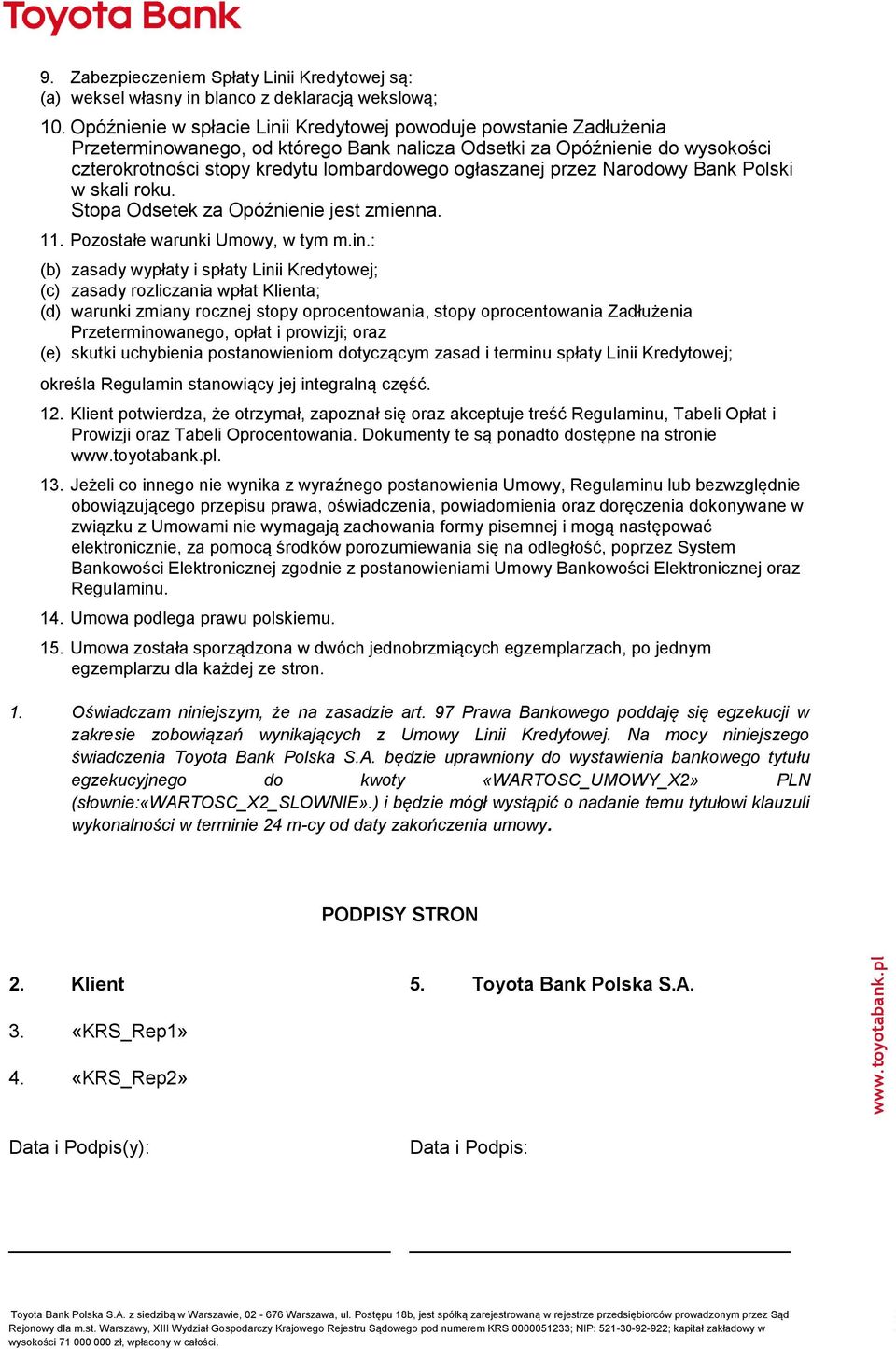 przez Narodowy Bank Polski w skali roku. Stopa Odsetek za Opóźnienie jest zmienna. 11. Pozostałe warunki Umowy, w tym m.in.