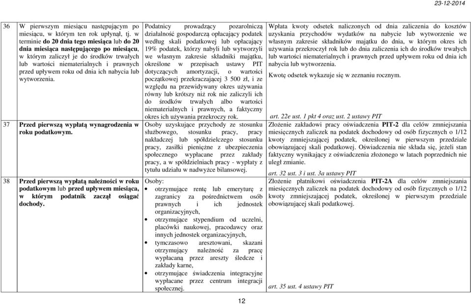 nabycia lub wytworzenia. 37 Przed pierwszą wypłatą wynagrodzenia w roku podatkowym.