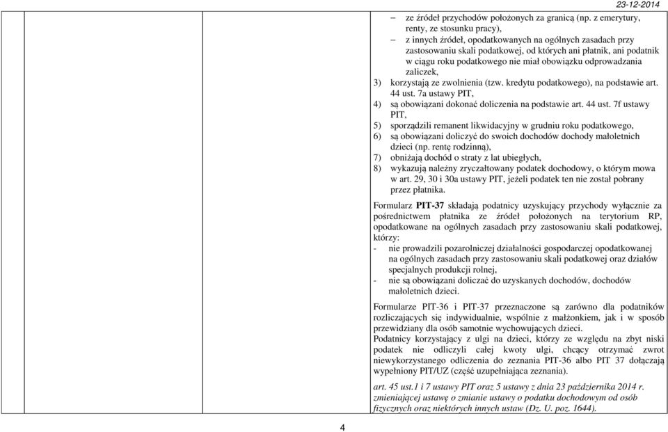 obowiązku odprowadzania zaliczek, 3) korzystają ze zwolnienia (tzw. kredytu podatkowego), na podstawie art. 44 ust.