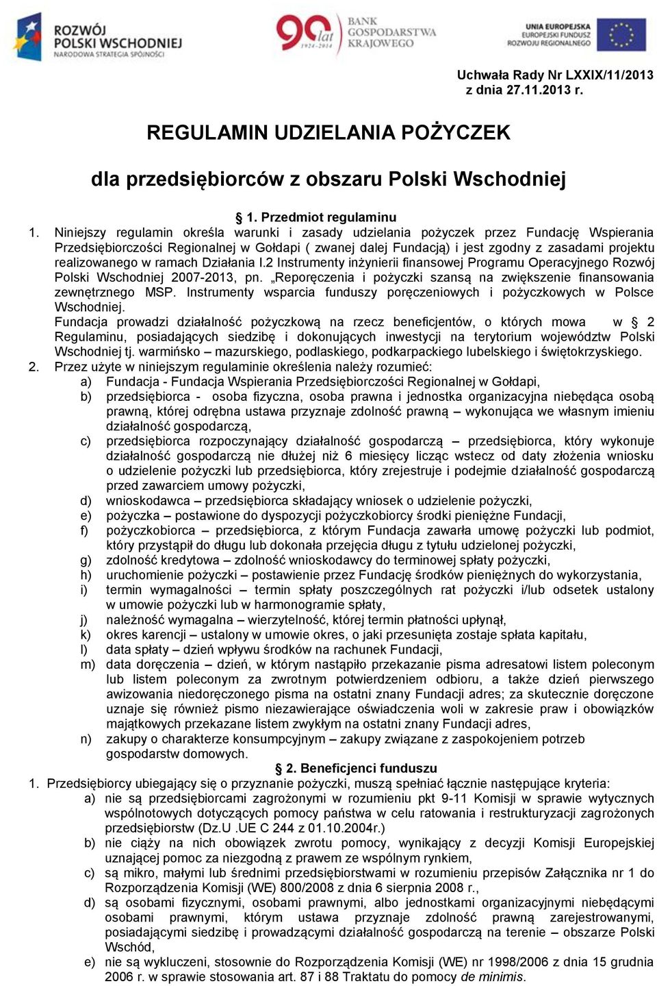 realizowanego w ramach Działania I.2 Instrumenty inżynierii finansowej Programu Operacyjnego Rozwój Polski Wschodniej 2007-2013, pn.