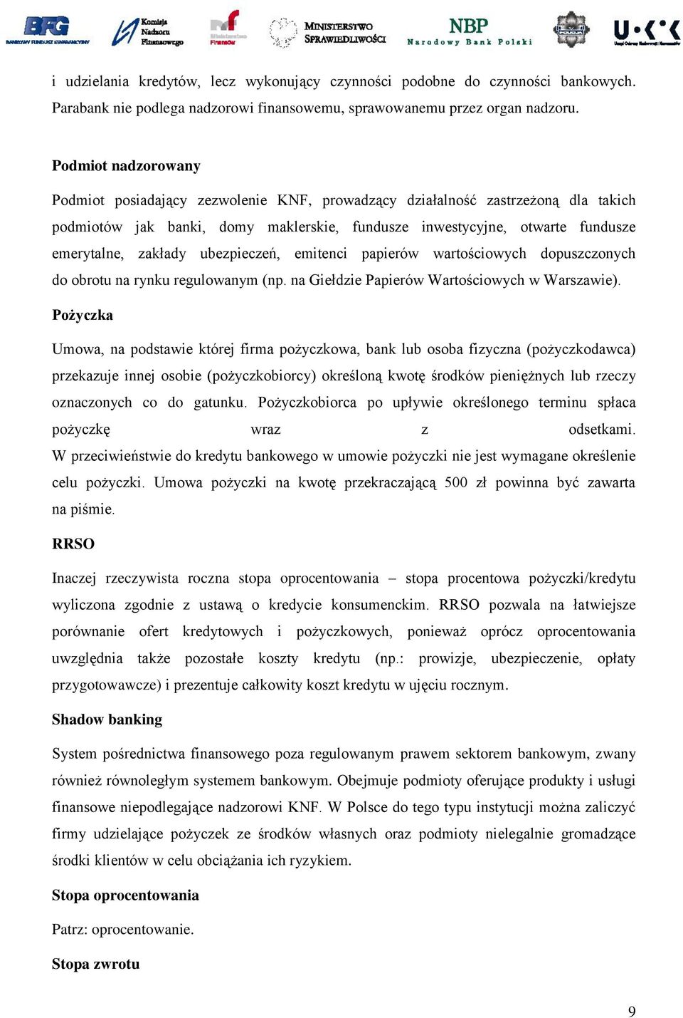 ubezpieczeń, emitenci papierów wartościowych dopuszczonych do obrotu na rynku regulowanym (np. na Giełdzie Papierów Wartościowych w Warszawie).