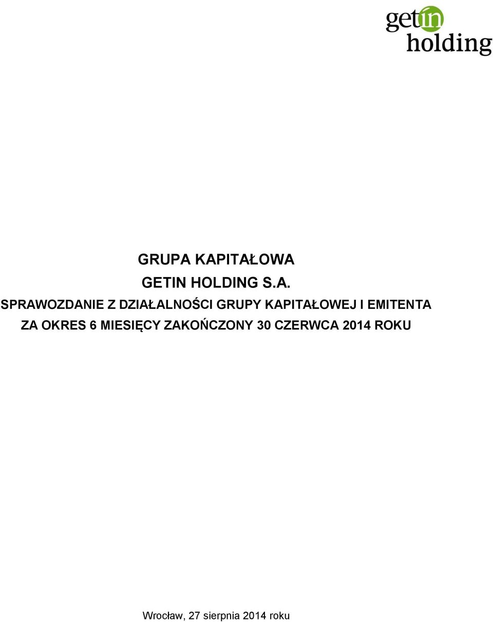 Z DZIAŁALNOŚCI GRUPY KAPITAŁOWEJ I EMITENTA