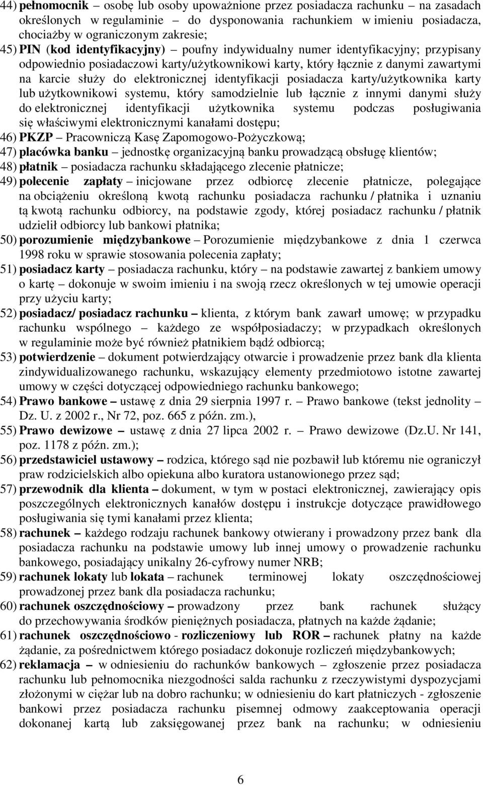 identyfikacji posiadacza karty/użytkownika karty lub użytkownikowi systemu, który samodzielnie lub łącznie z innymi danymi służy do elektronicznej identyfikacji użytkownika systemu podczas