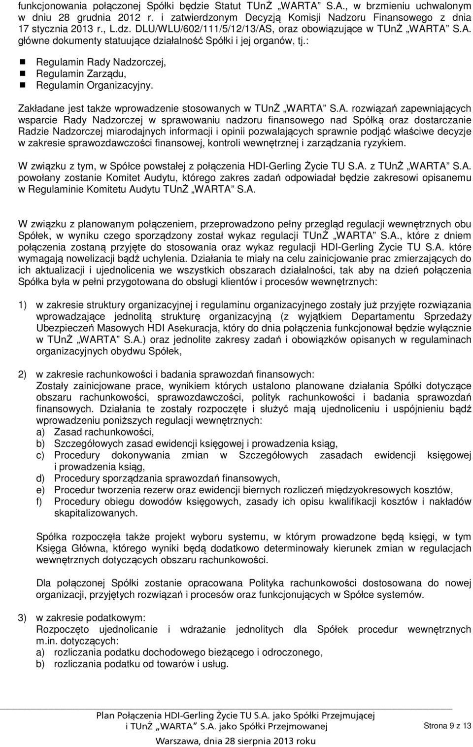 Zakładane jest także wprowadzenie stosowanych w TUnŻ WAR