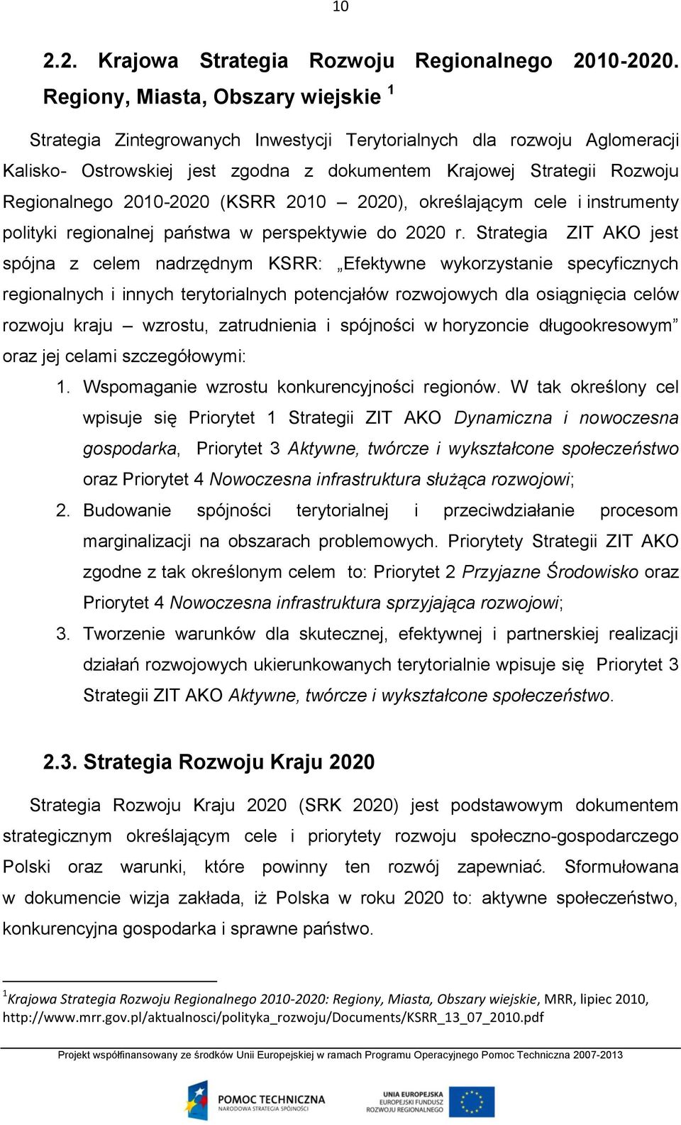 2010-2020 (KSRR 2010 2020), określającym cele i instrumenty polityki regionalnej państwa w perspektywie do 2020 r.