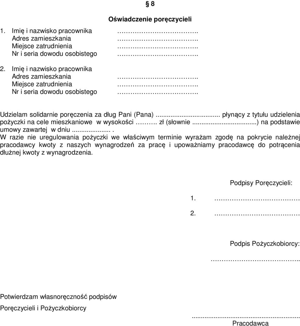 .. płynący z tytułu udzielenia pożyczki na cele mieszkaniowe w wysokości. zł (słownie...) na podstawie umowy zawartej w dniu.