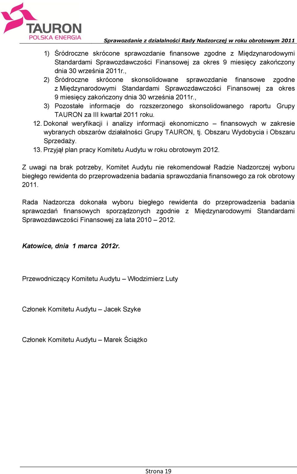 , 3) Pozostałe informacje do rozszerzonego skonsolidowanego raportu Grupy TAURON za III kwartał 2011 roku. 12.