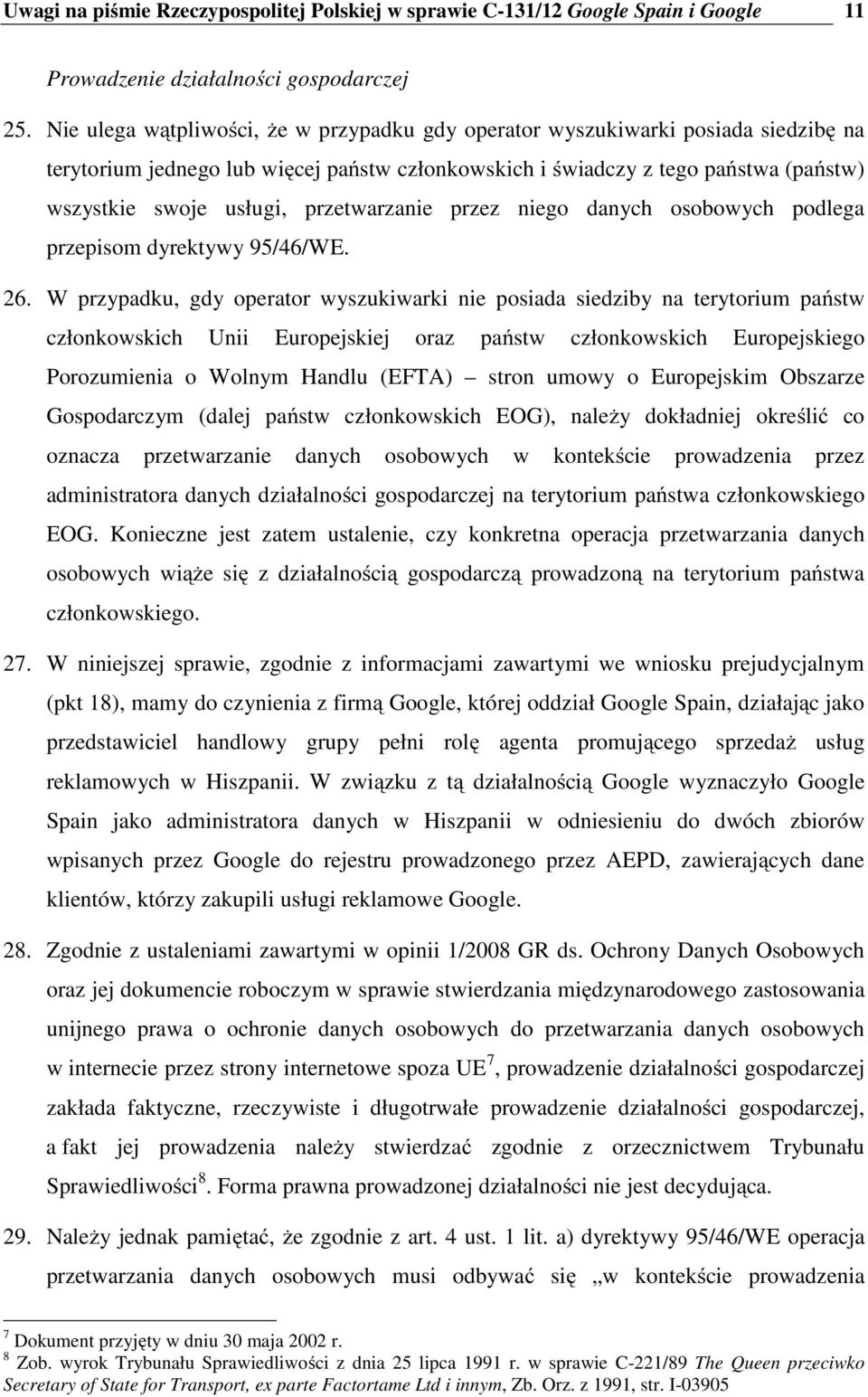 przetwarzanie przez niego danych osobowych podlega przepisom dyrektywy 95/46/WE. 26.