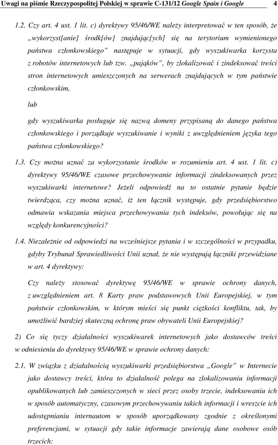 korzysta z robotów internetowych lub tzw.