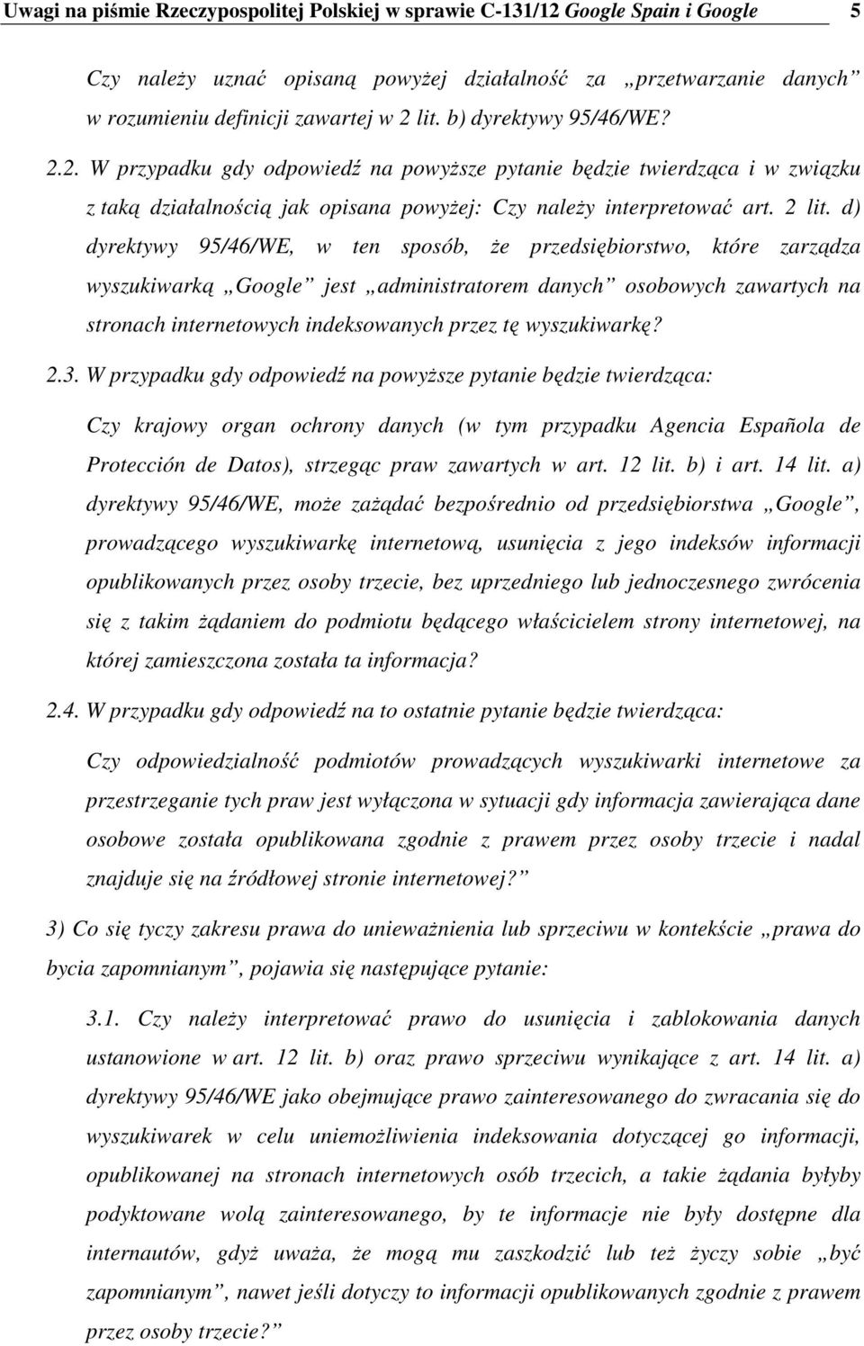 d) dyrektywy 95/46/WE, w ten sposób, że przedsiębiorstwo, które zarządza wyszukiwarką Google jest administratorem danych osobowych zawartych na stronach internetowych indeksowanych przez tę